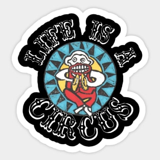 LIFE IS A CIRCUS! Sticker